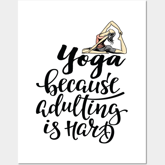 Yoga Because Adulting Is Hard Wall Art by ProjectX23Red